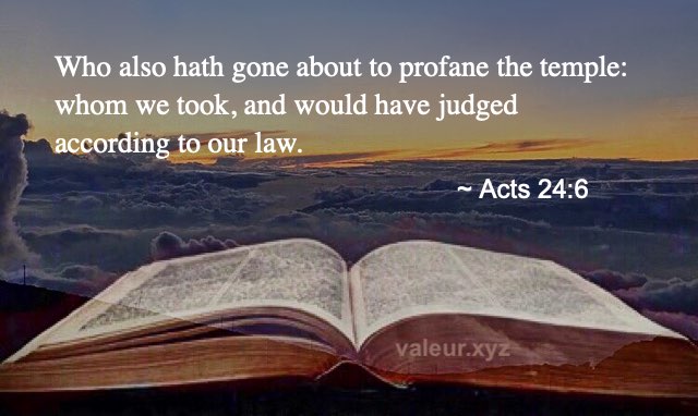 Acts 24:6