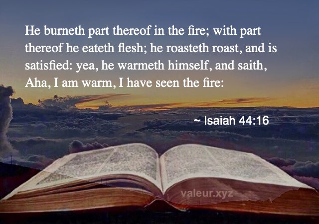 Isaiah 44:16 Isaiah 44:16