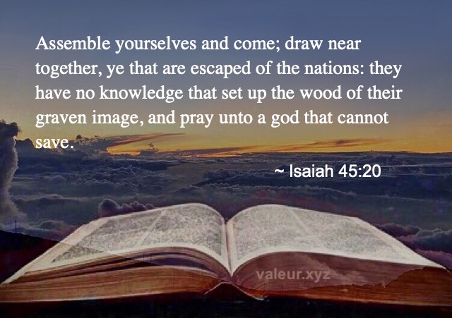 Isaiah 45:20 Isaiah 45:20
